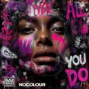 NOCOLOUR - All YOU DO