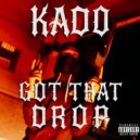 Kado - Got that drop ()