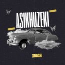 XDASH - Asikhuzeki (Original Mix)
