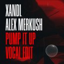 XANDL, Alex Merkush - Pump It Up (Vocal Edit)