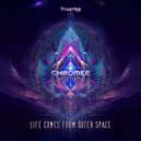 Chromee - Life Comes From Outer Space ()