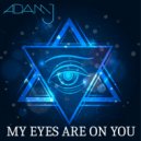 DJ Adam J - My Eyes Are On You ()