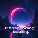 Transcending - Feels Like (Original Mix)