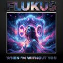 Flukus - When I\'m Without You (Instrumental Mix)