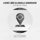 LOWZ (BR) & Analu Andrade - Stopping ()