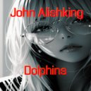 John Alishking - The Dolphins are Fly (Original Mix)