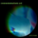 Ceri Evans - consummatum est