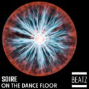 Soire - On The Dance Floor (Original Mix)