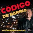 DJ Francisco Freites - Codigo De Barrio (Original Mix)