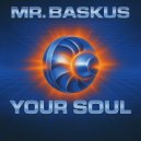 Mr. Baskus - Your Soul (Original Mix)