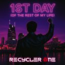 Recycler One - 1st Day (Of The Rest Of My Life) ()