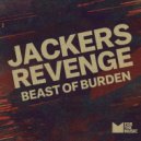 Jackers Revenge - Beast Of Burden (Original Mix)