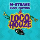 M-Steave - Body Moving (Extended Mix)