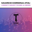 MaRcO CoRoNa (ITA) - I Don\'t Want To Be A Hero (Original Mix)