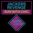Jackers Revenge - Run With Chic (Original Mix)