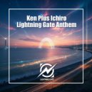 Ken Plus Ichiro - Lightning Gate Anthem (Original Mix)