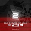 Delfii & R-Tunes feat. Jenny - Be With Me (Original Mix)