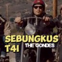 The Gondes - Sebungkus T4i