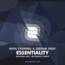 Rave Channel & Serdar Grey - Essentiality (Original Mix)