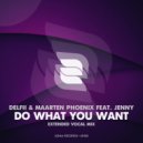 Delfii & Maarten Phoenix feat. Jenny - Do What You Want (Extended Vocal Mix)