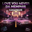 xanaxmane - love you 4ever da memphis ()