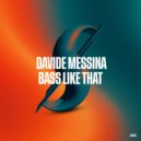 Davide Messina - Bass Like That (Original Mix)
