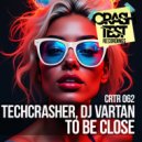 Techcrasher & DJ Vartan - To Be Close (Radio Edit)