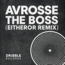 Avrosse - The Boss (EitherOr Remix Extended Mix)