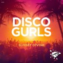 Disco Gurls - Sunset Divine (Original Mix)