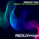 Dreary Fan - Break the Boundaries
