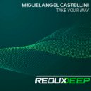 Miguel Angel Castellini - Take Your Way
