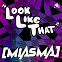 [MIASMA] - Look Like That (Original Mix)