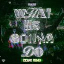 Unkind, Escuro - What We Gonna Do (Escuro Remix)
