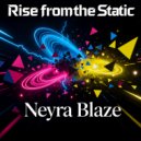 Neyra Blaze - Rise From The Static