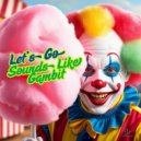 Sounds Like Gambit - Let\'s Go (Original Mix)