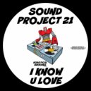 Sound Project 21 - I Know U Love (Original Mix)