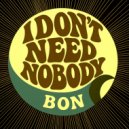 Bon - I Don\'t Need Nobody (Cévon\'s Version)