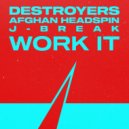 Destroyers, Afghan Headspin & J-Break - Work It (Original Mix)
