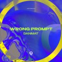 DanMat - Wrong Prompt