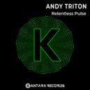 Andy Triton - Relentless Pulse (Original Mix)