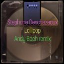 Stephane Deschezeaux - Lollipop (Andy Bach Remix)