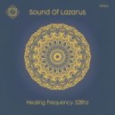 Sound Of Lazarus - Healing Frequency 528hx (Nature Organic Mix)