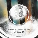 Hartley (UK), Callum Ashton - My Way (Original Mix)