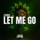 Cyrus - Let Me Go (Original Mix)