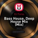DJ Forss - Bass House, Deep House Mix