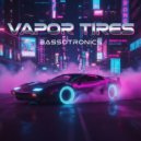 Bassotronics - Vapor Tires