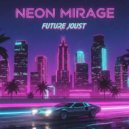Future Joust - Neon Mirage (Remix - Slowed + Reverb Version)