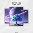 Beyond Noiz - Cosmic Voices (Original Mix)
