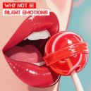 Why Not Be - Silent Emotions