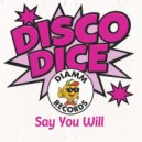 Disco Dice - Say You Will (Original Mix)
